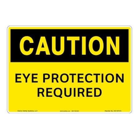 Caution/Eye Protection Required Sign (OS1187CH-)|Weatherable Polyester 10" X 7" Self Adhesive |OSHA Signs|Sign for Business, Retail, Workplace, Restaurant, Medical Facility